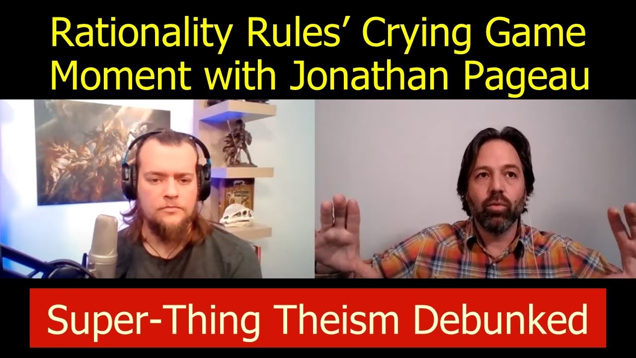 Rationality Rules' Crying Game Moment with Jonathan Pageau: Super-thing Theism Debunked!