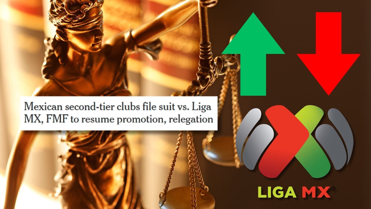 Liga MX Faces Lawsuit Over Promotion And Relegation