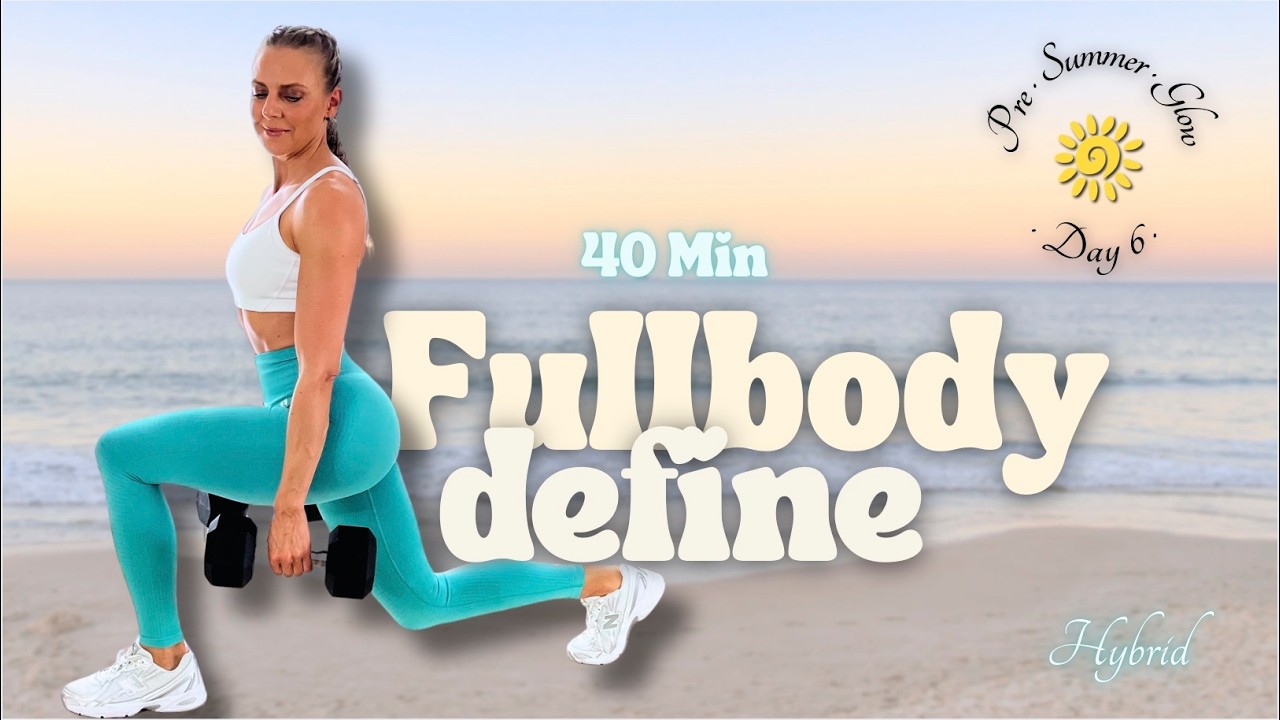 Day 6 | 40 Min | Full-Body Define Hybrid Workout | with Dumbbells ⎸ Pre-Summer Glow Series