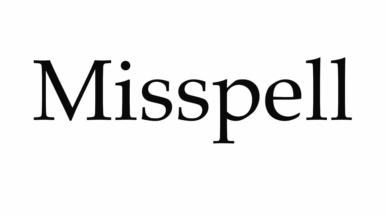 How to Pronounce Misspell