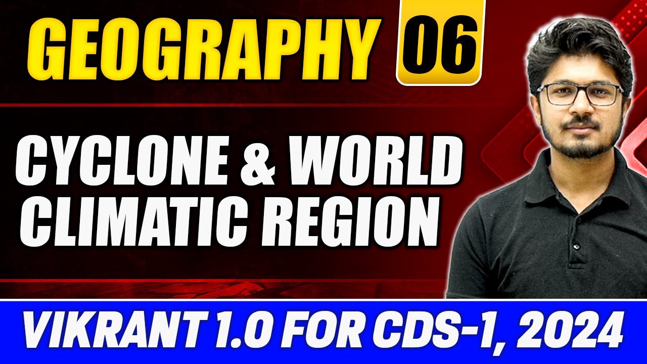 Geography CDS 2024: Cyclone & World Climatic Region | Climatology (Part -3) | CDS Vikrant 1.0