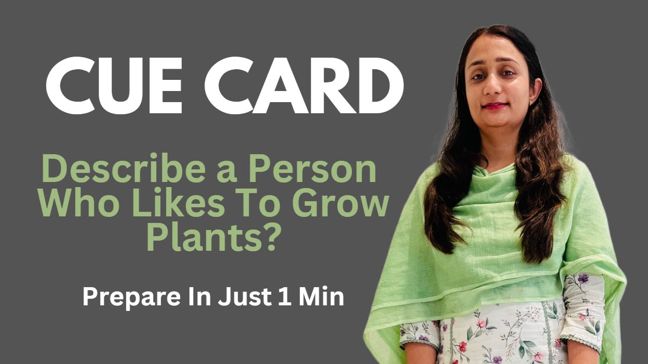 Describe a Person Who Likes to Grow Plants/ Cue Card/ IELTS Speaking
