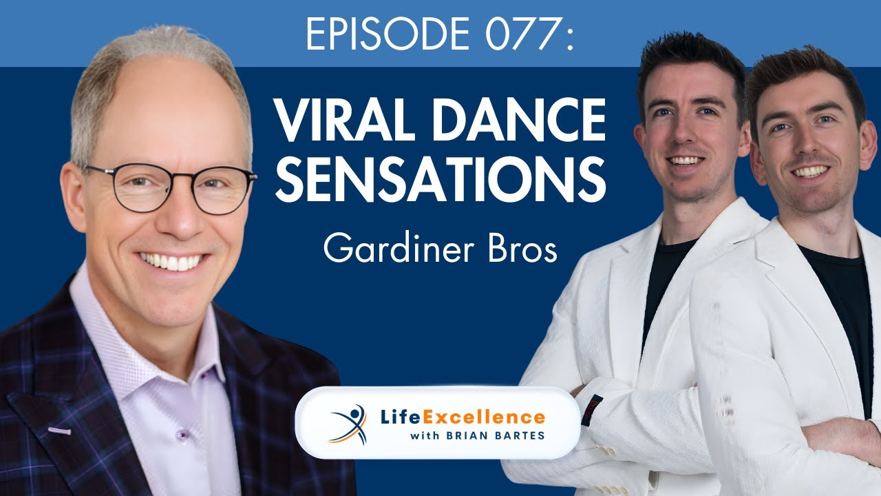 LifeExcellence with Brian Bartes - EP077 - Irish Dancers The Gardiner Brothers