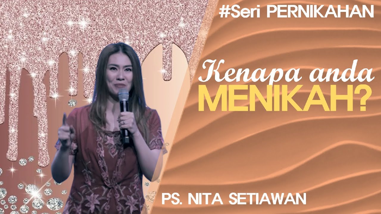 Kenapa anda menikah? - Ps Nita Setiawan - Seri PERNIKAHAN