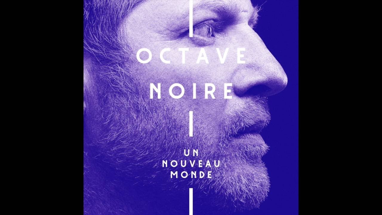 OCTAVE NOIRE - UN NOUVEAU MONDE