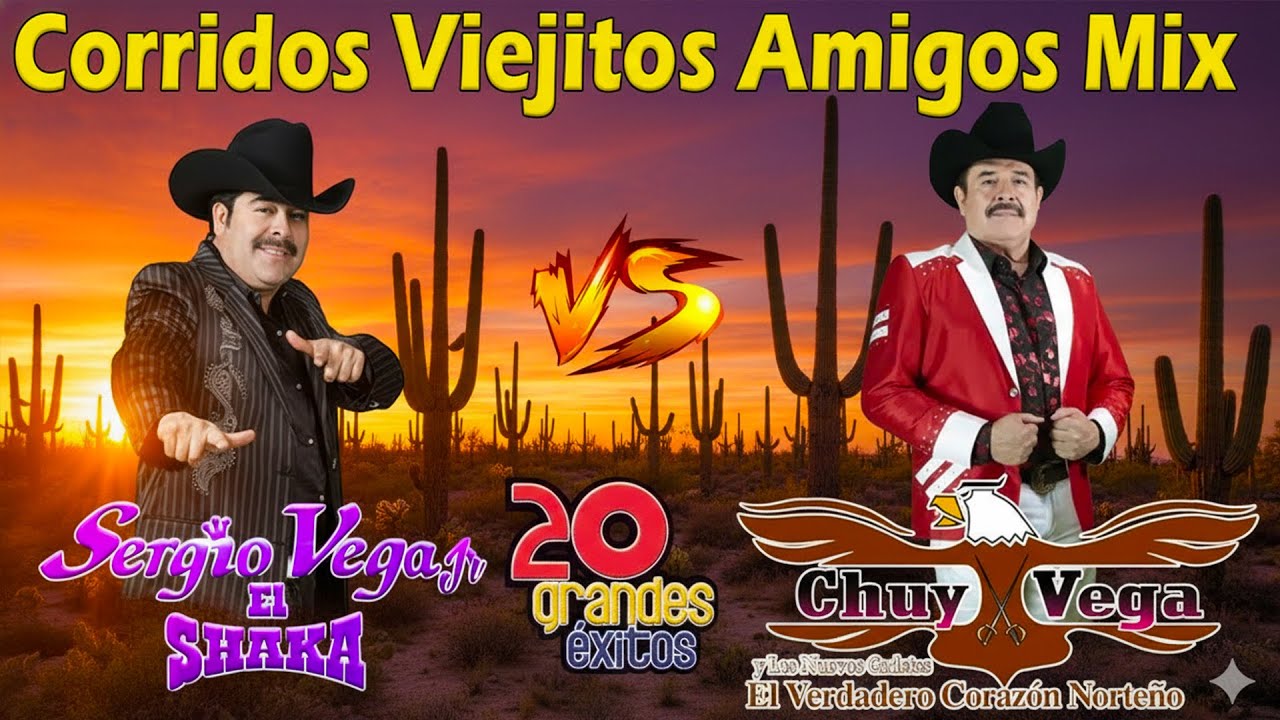 30 Éxitos De Chuy Vega Y Sergio Vega - Puros Corridos Viejitos - Mix Para Pistear Mix 2025