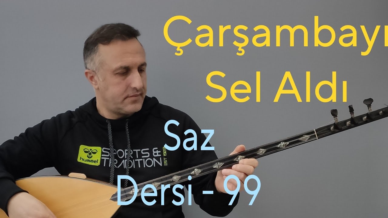 Çarşambayı sel aldı & Saz dersi 99