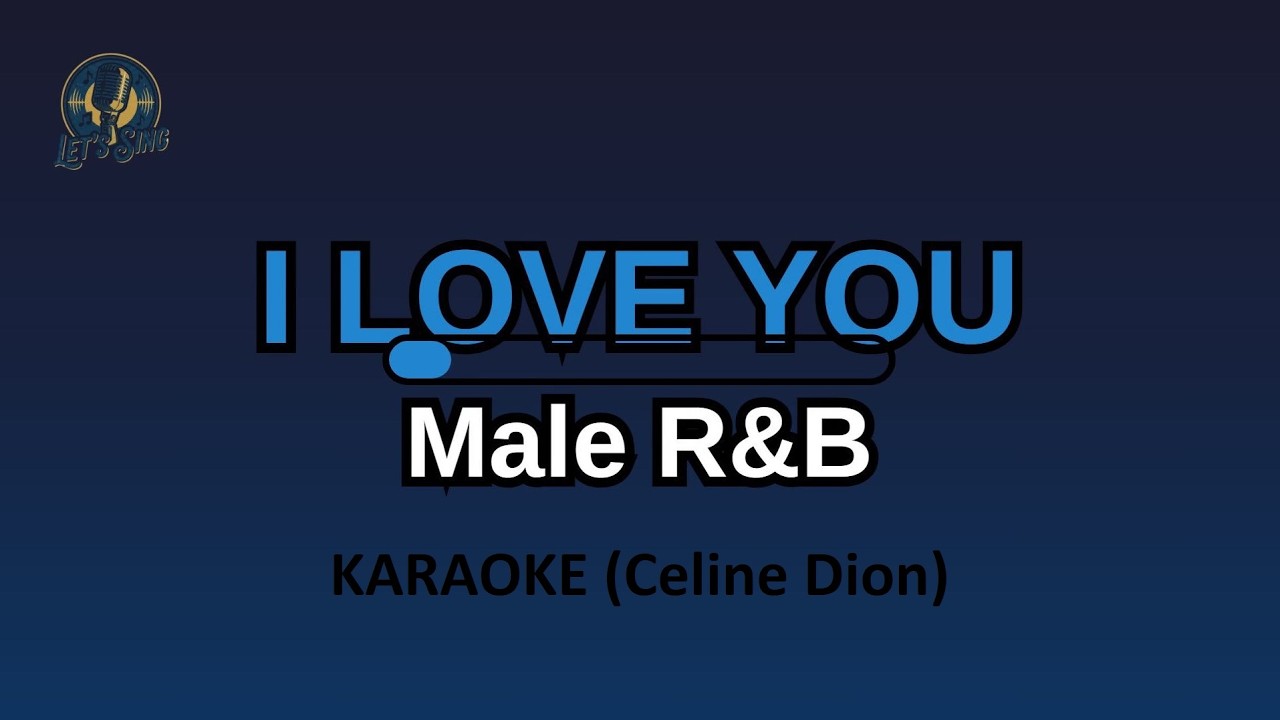 I LOVE YOU -  celine Dion  Male R&B Karaoke