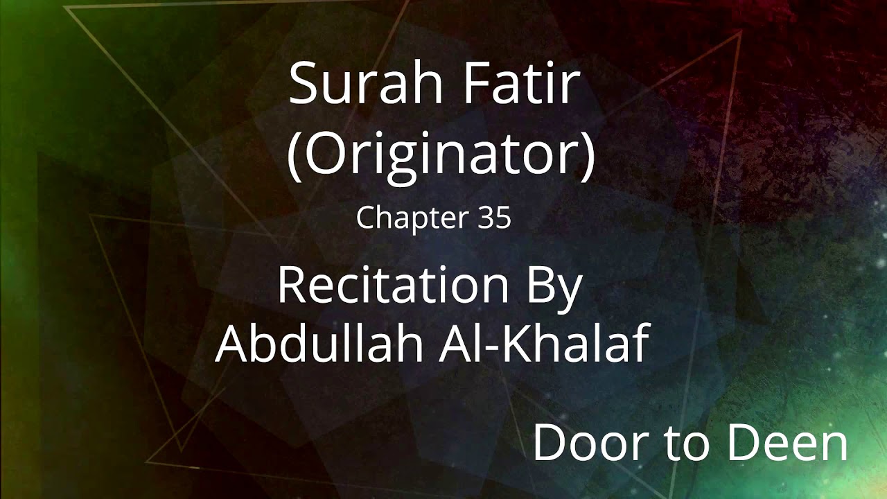Surah Fatir (Originator) Abdullah Al-Khalaf Quran Recitation