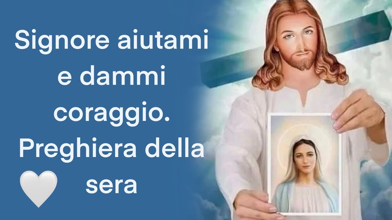 Signore aiutami e dammi coraggio. Preghiera della sera