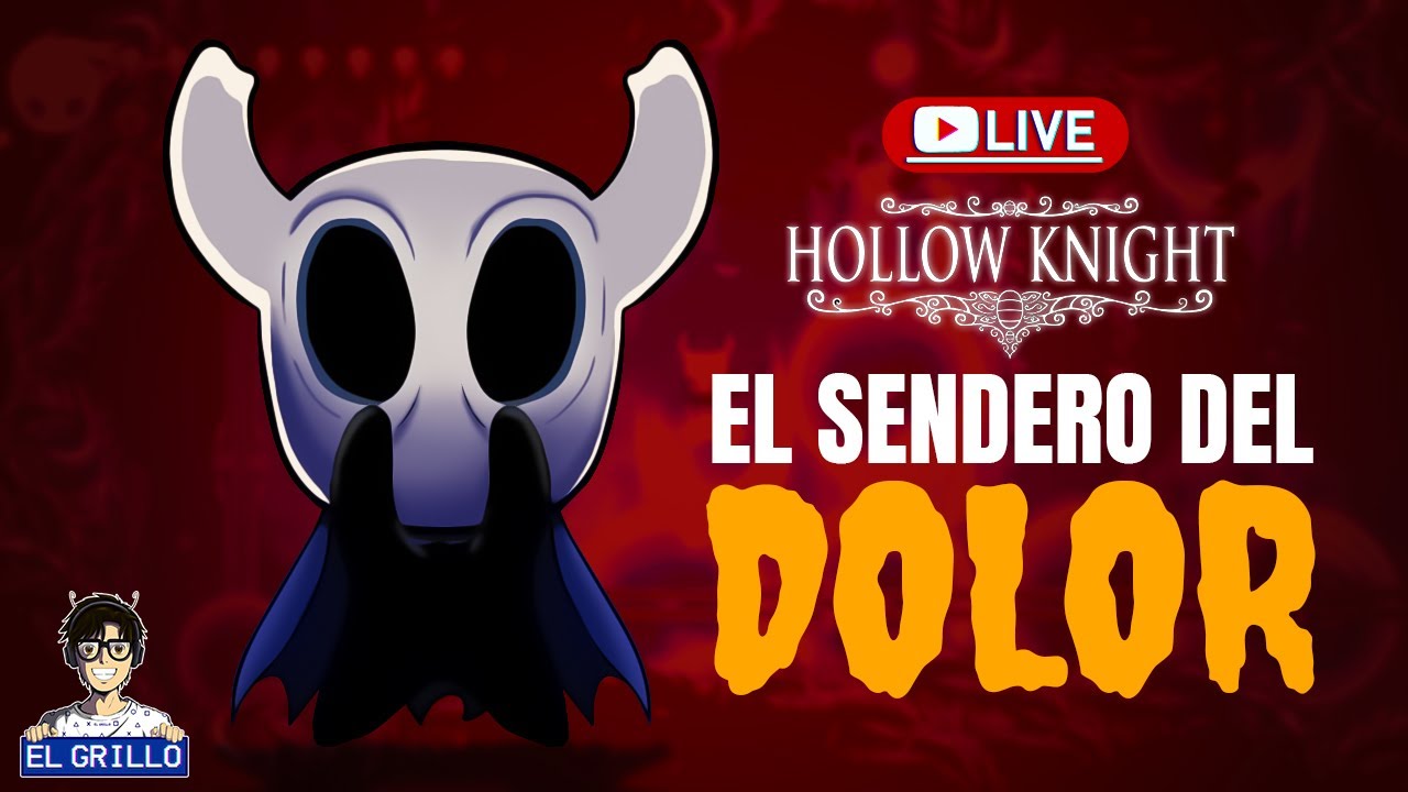 DÍA FINAL DE EL SENDERO DEL DOLOR X.X// Hollow Knight En vivo #4