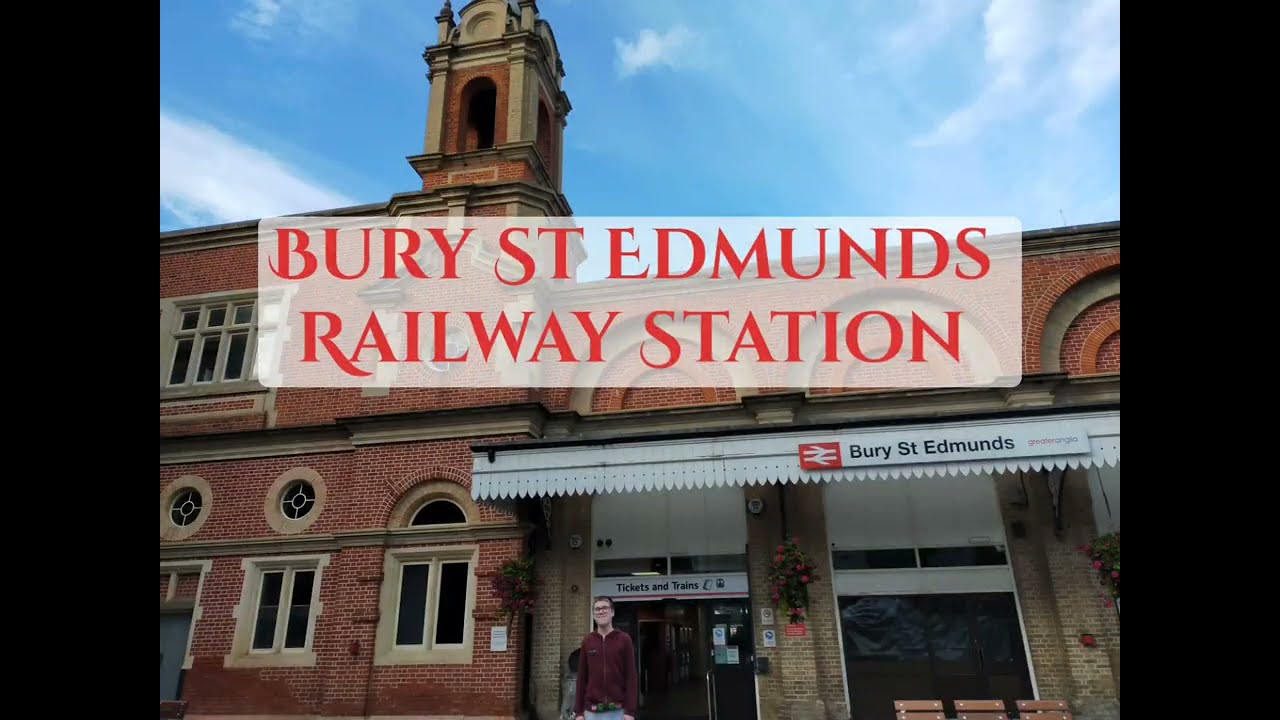 The Beautiful, Bury St Edmunds Railway Station - Our Visit