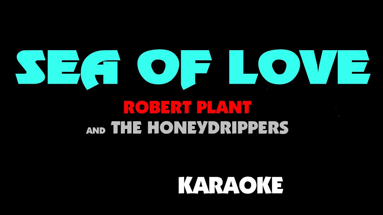 SEA OF LOVE - ROBERT PLANT and The Honeydrippers. Karaoke.