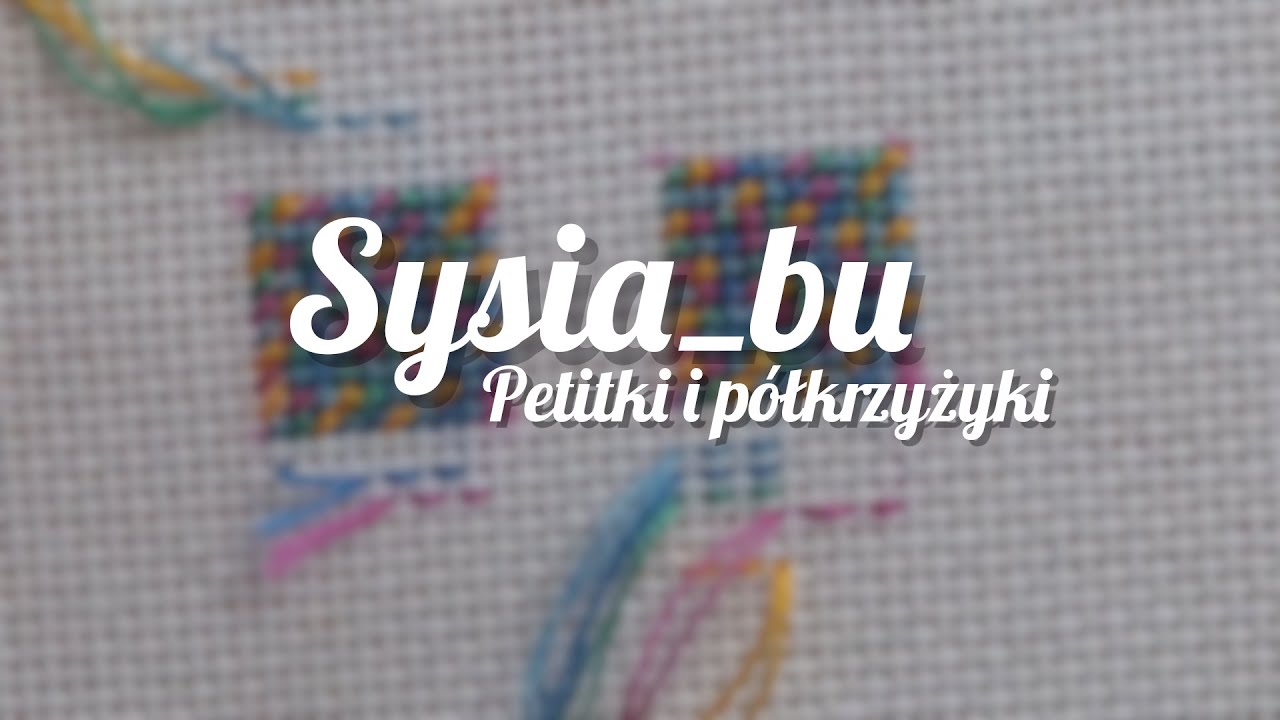 Jak haftować półkrzyżykiem/petitkiem/gobelinem? | Sysia_bu #27