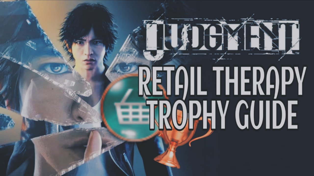 Judgment ~ Retail Therapy/Shopaholic Trophy/Achievement Guide ♡
