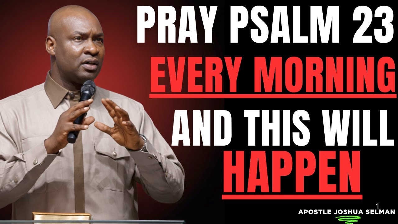 Start Your Day Right With This Psalm 23 Prayer | Apostle Joshua Selman