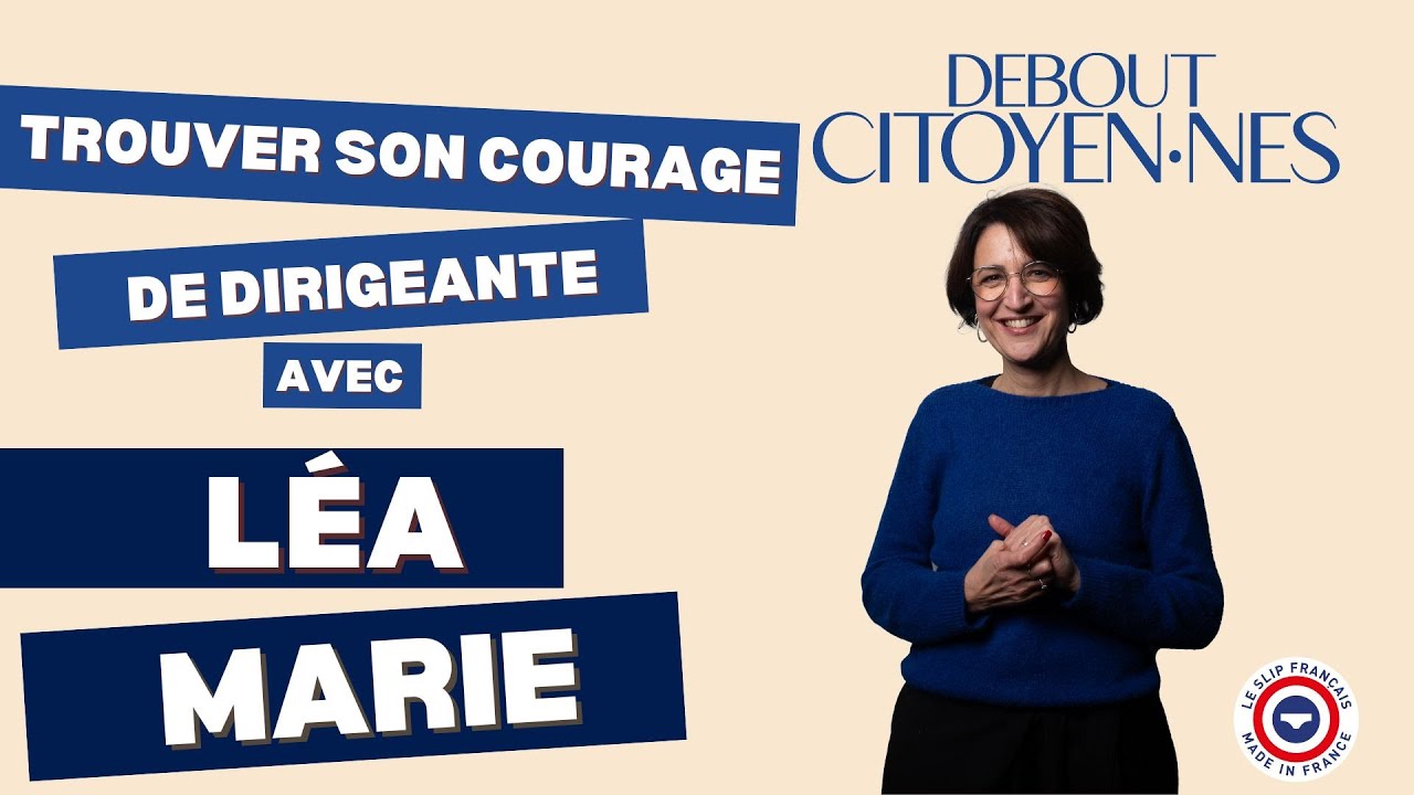 Debout Citoyen·nes 2024 - Léa MARIE - Trouver son courage de dirigeante dans son enfance volée