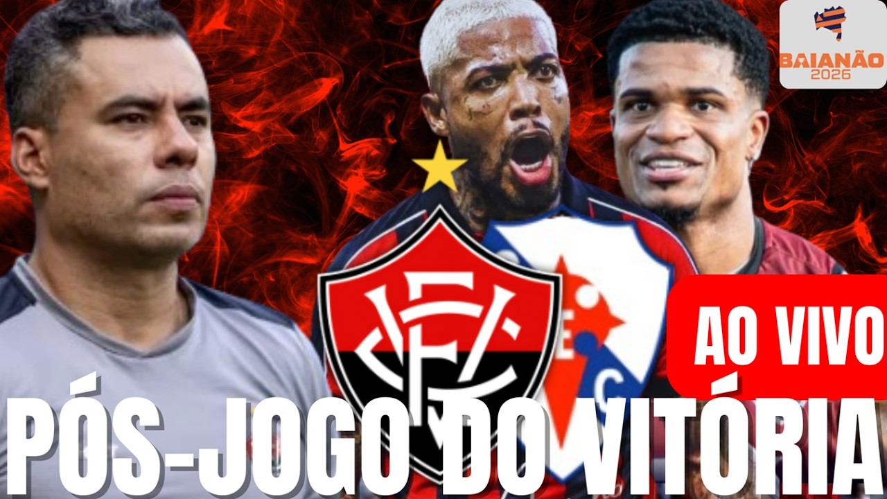 [PÓS JOGO - AO VIVO ] VITÓRIA 3x0 GALÍCIA - BAIANÃO 2026