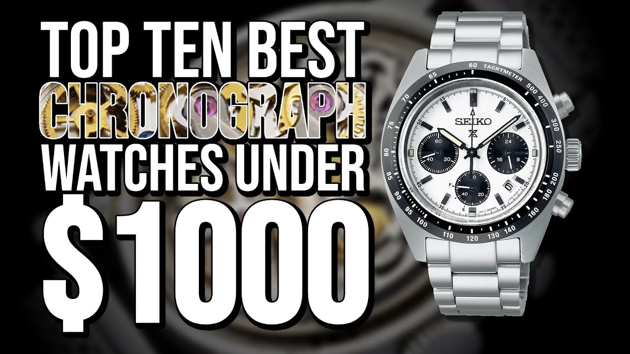 Top Ten Best CHRONOGRAPH Watches Under $1000