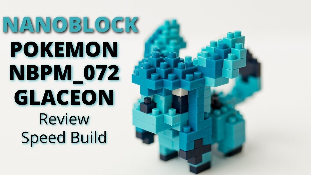 Nanoblock Pokemon NBPM-072 Glaceon Review and Speed build