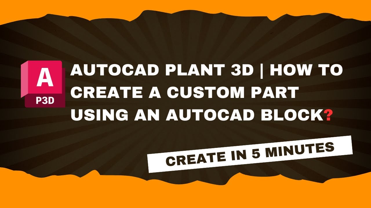 AutoCAD Plant 3D | Создание детали на заказ с помощью блоков AutoCAD?