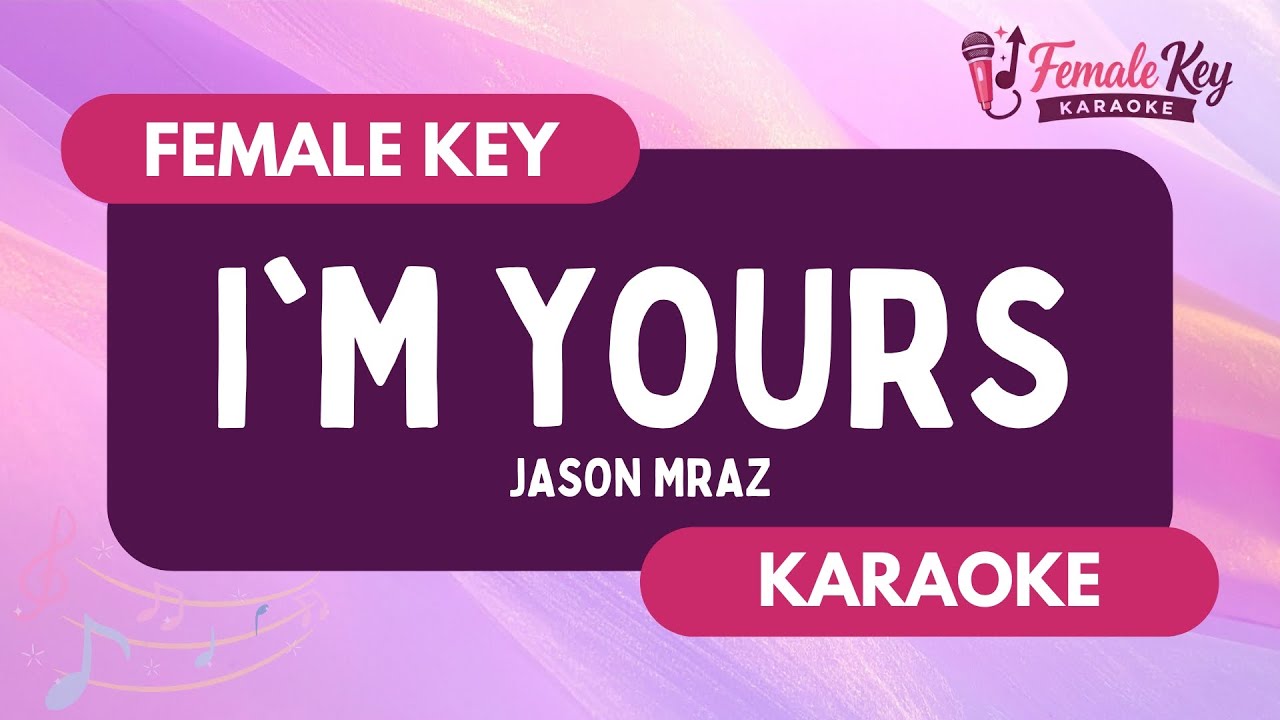 I'm Yours – Jason Mraz | Higher Key Female Key Karaoke Instrumental