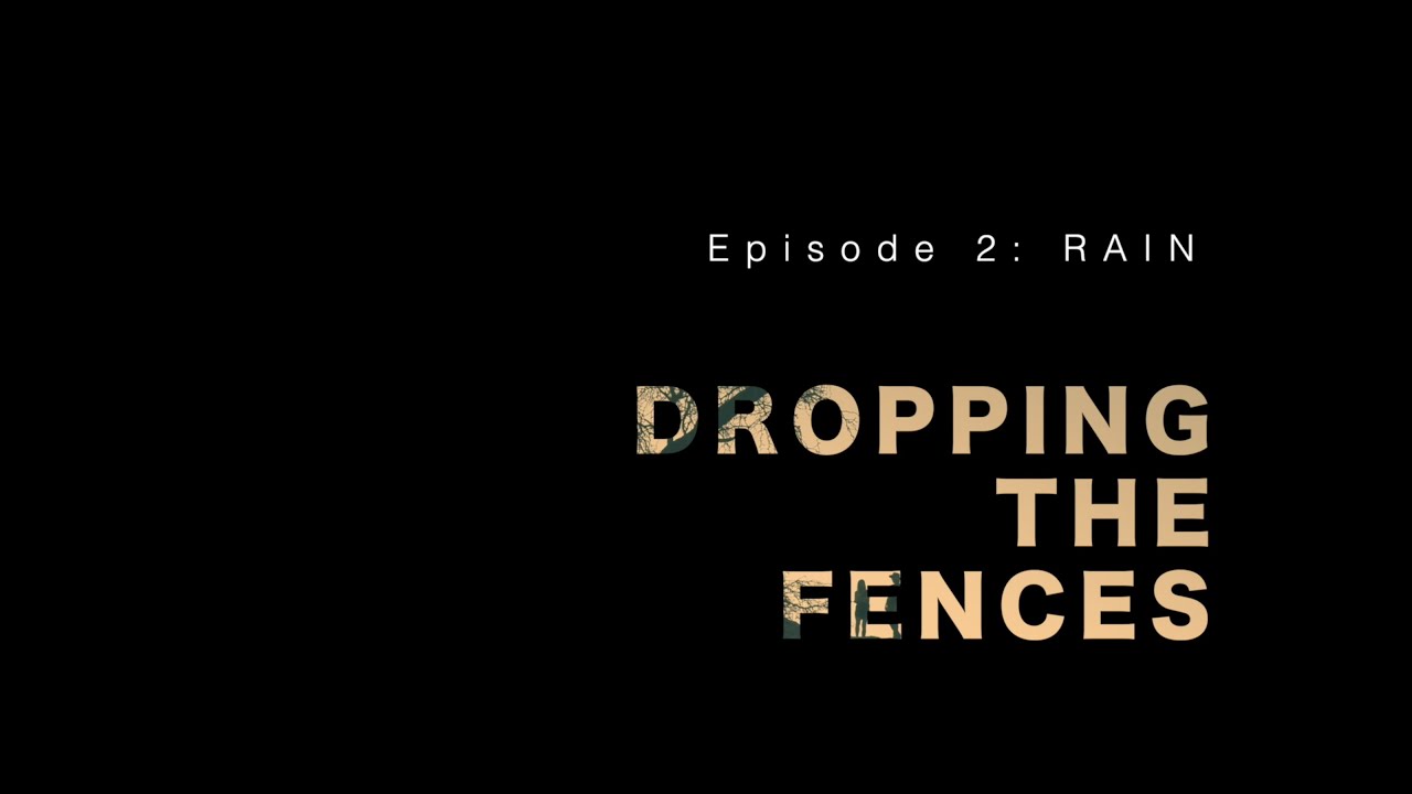 Dropping the Fences (episode 2) – RAIN