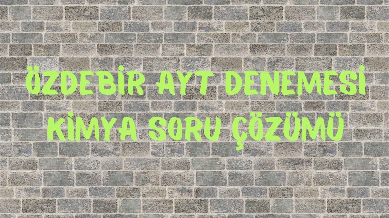 Özdebir Yayınları - AYT Denemesi - Kimya Soru Çözümü