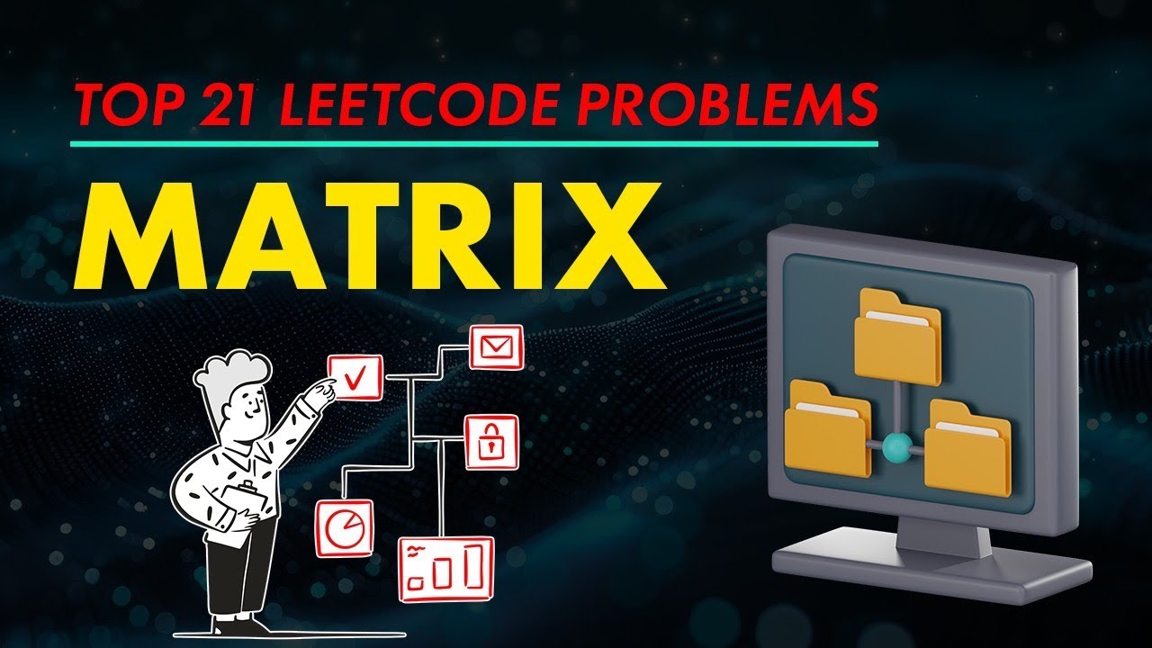 Top 21 Leetcode problems : Matrix