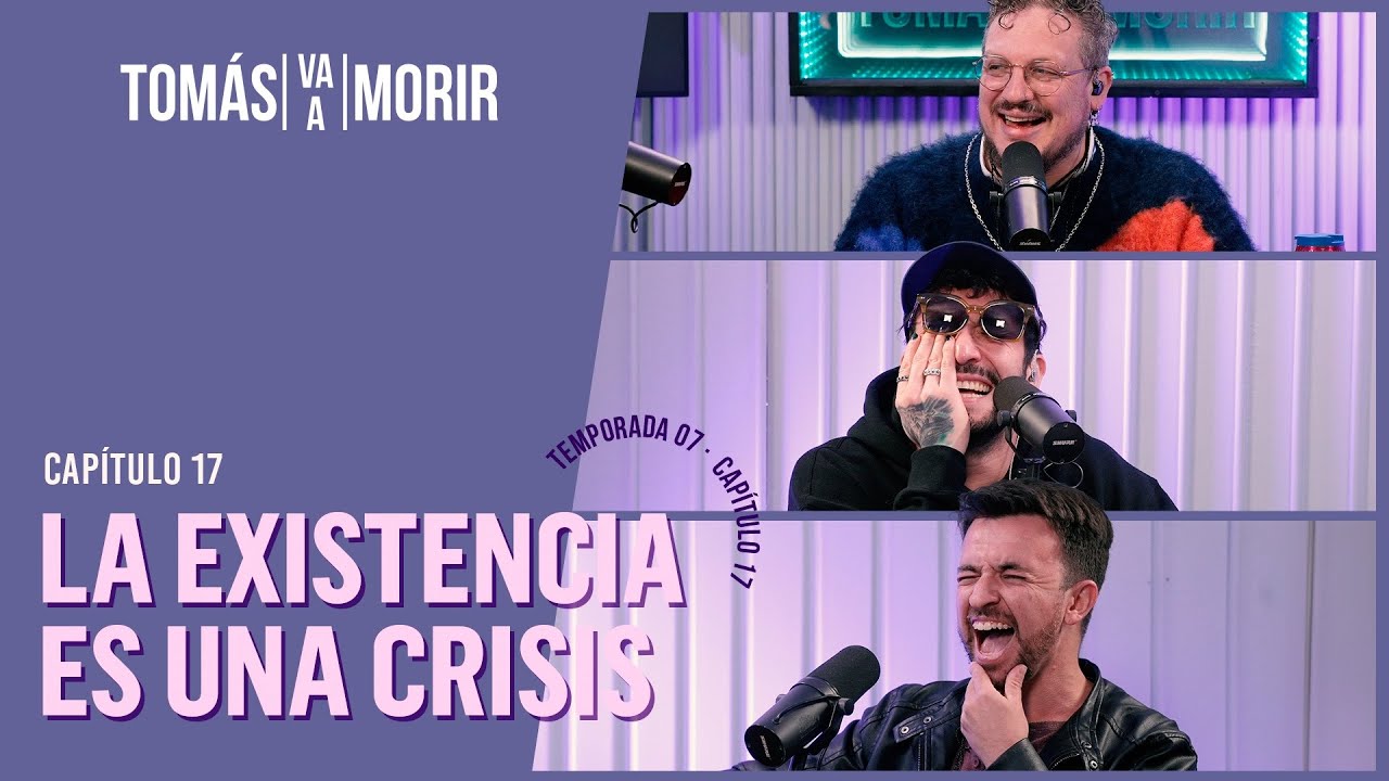 La Existencia es una Crisis | Tomás Va a Morir