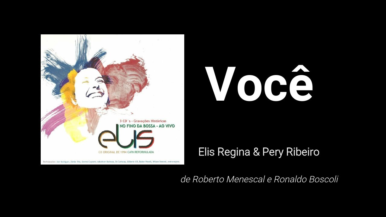 Voc&ecirc; - Elis Regina & Pery Ribeiro - de Roberto Menescal e Ronaldo Boscoli