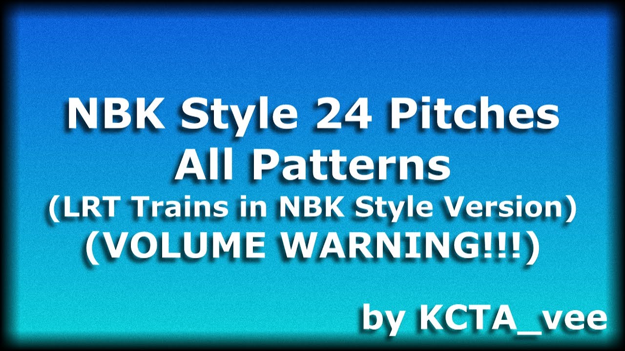 (VOLUME WARNING!!) NBK Style 24 Pitches All Patterns (LRT Trains in NBK Style Version)