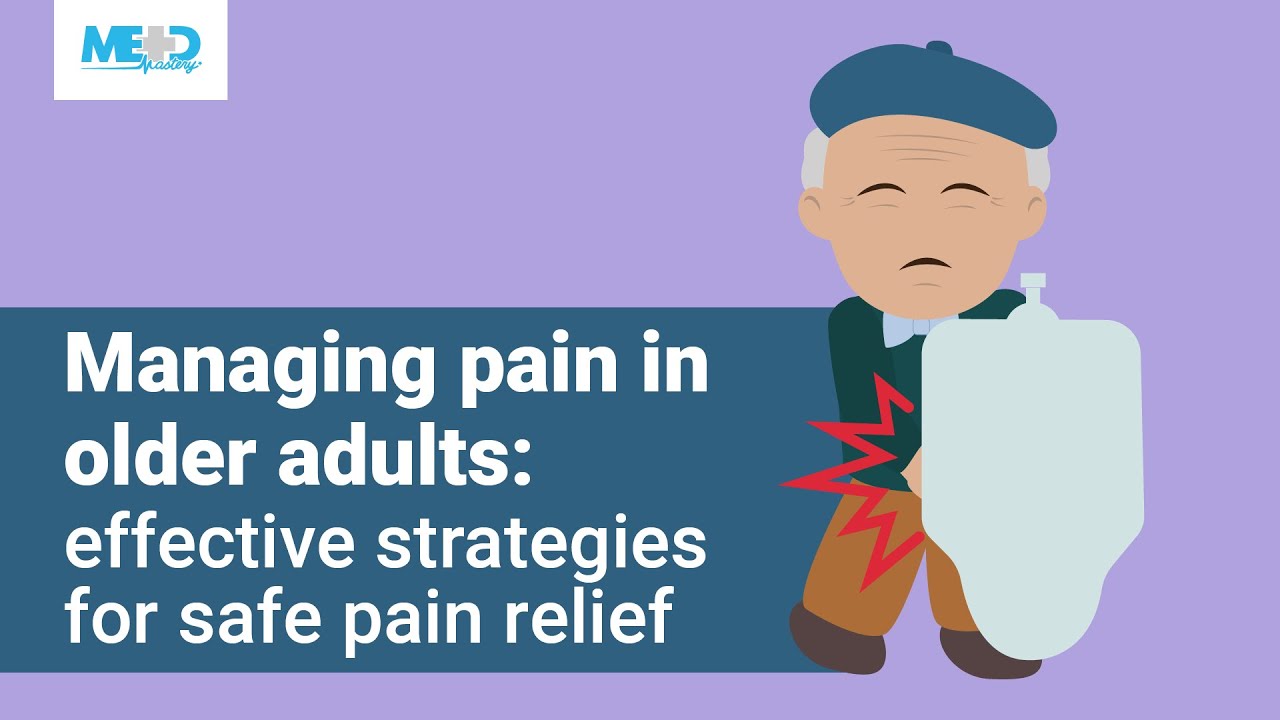Managing pain in older adults: effective strategies for safe pain relief