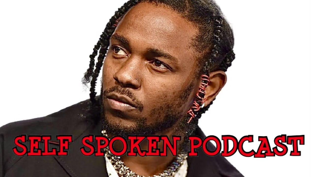 Self Spoken Podcast | Season 1 EP. 5 | Kendrick Lamar’s announcement, Kanye & Drake Beef, & more