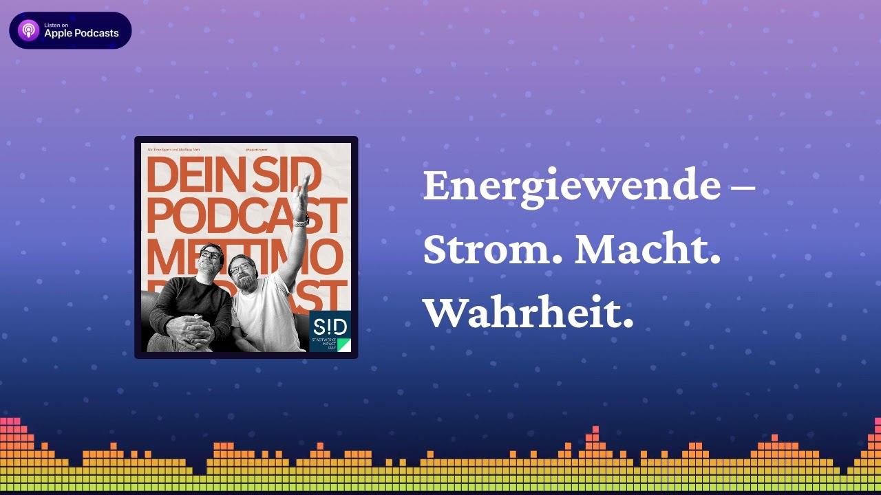 Der SIDpodcast - Energiewende – Strom. Macht. Wahrheit.