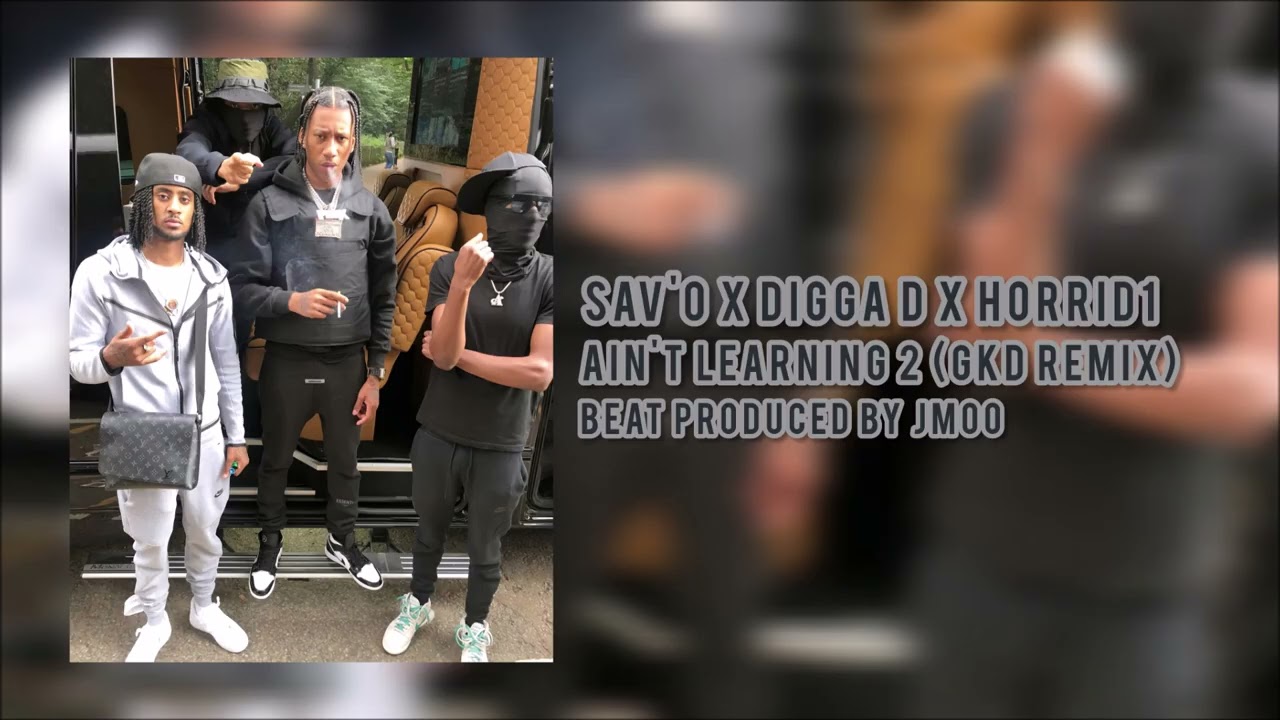 Sav'O x Horrid1 x Digga D  - Ain't Learning 2 (GKD Remix) (Prod. JM00)