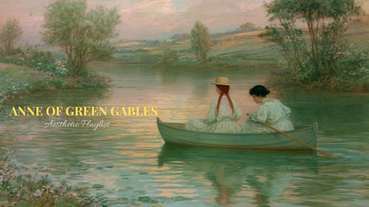 Anne of Green Gables: Drifting Through Summer 🌿| Cozy Classical for Reading & Rest