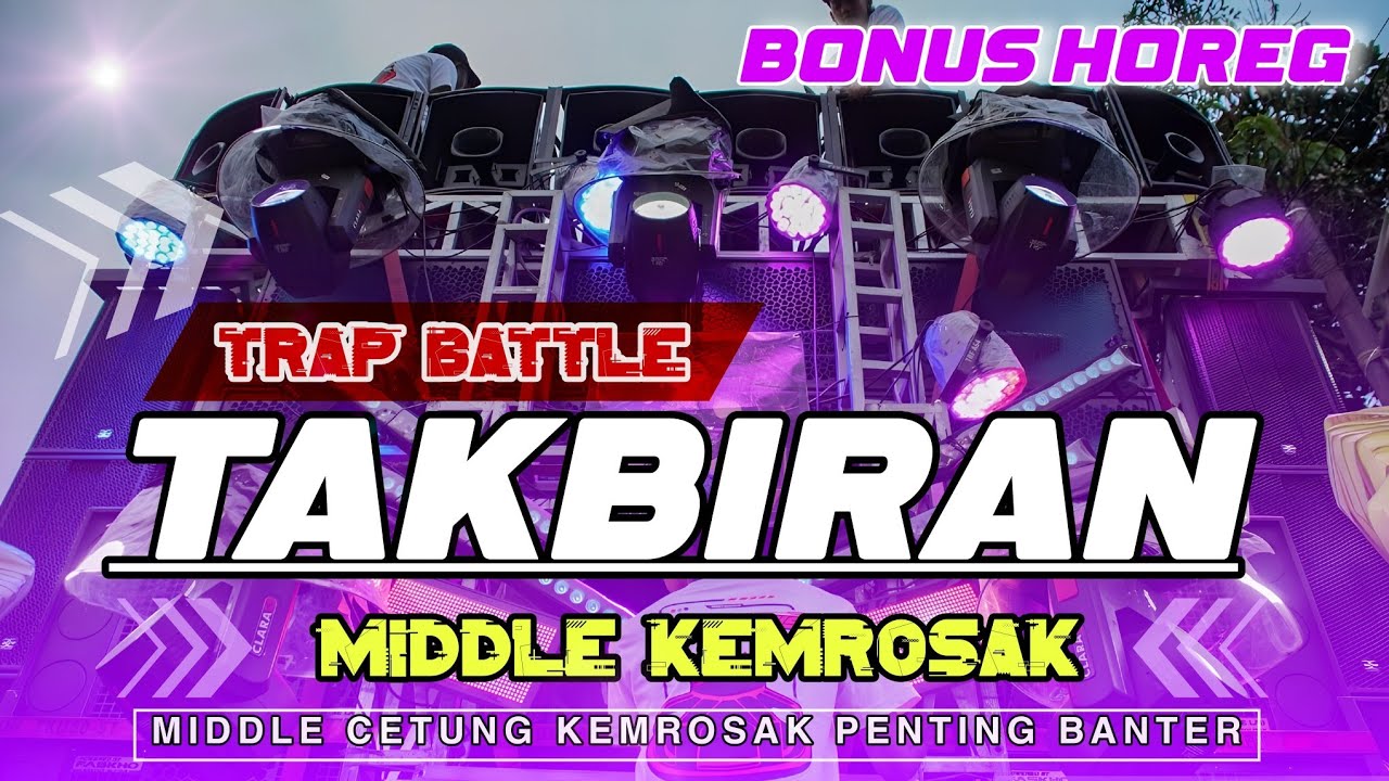 DJ TAKBIRAN MIDDLE KEMROSAK SNAR CETUNG BASS HOREG