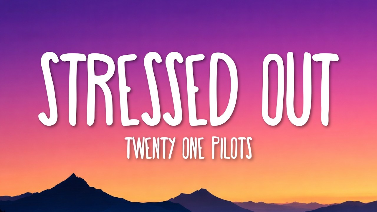Twenty One Pilots - Stressed Out (Lyrics)