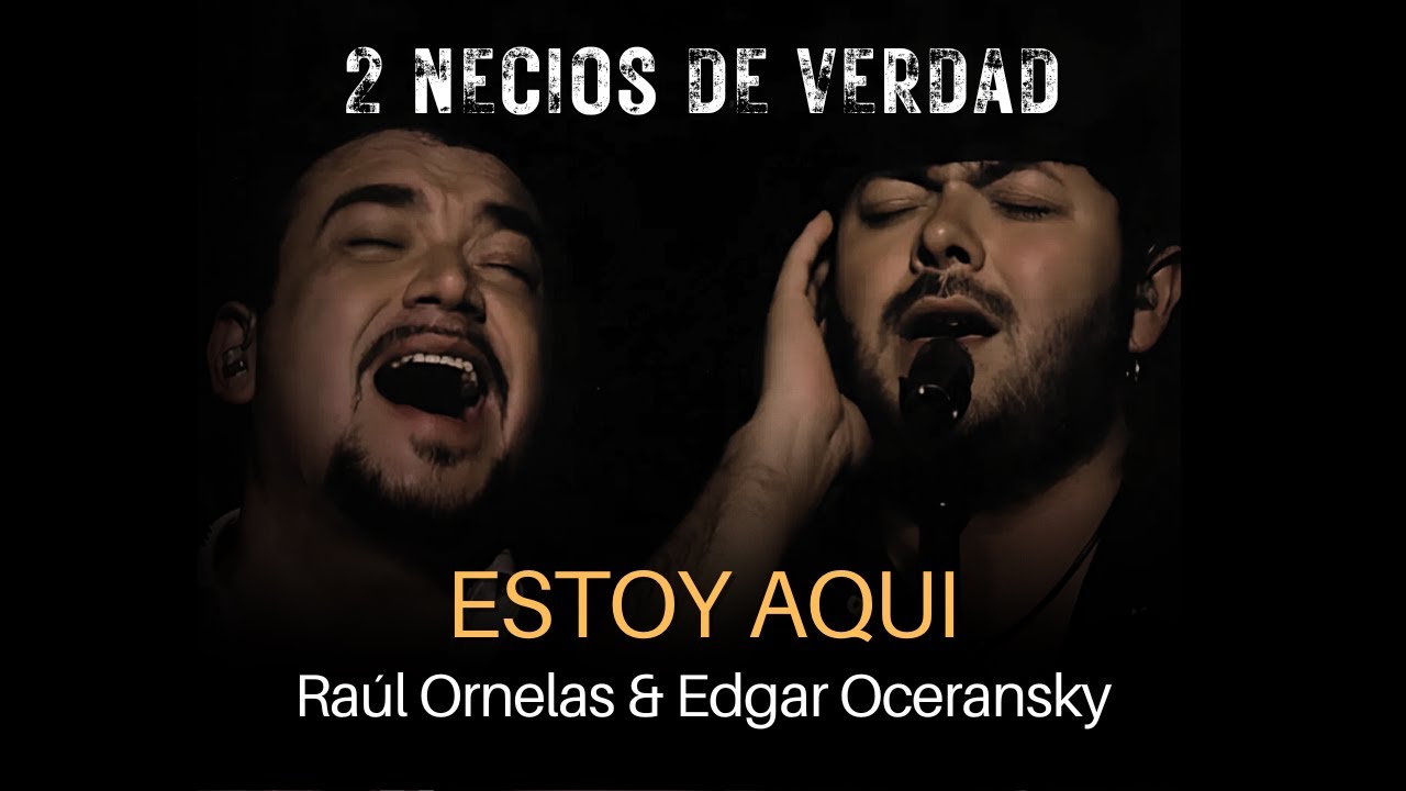 Raúl Ornelas & Edgar Oceransky - Estoy Aqui