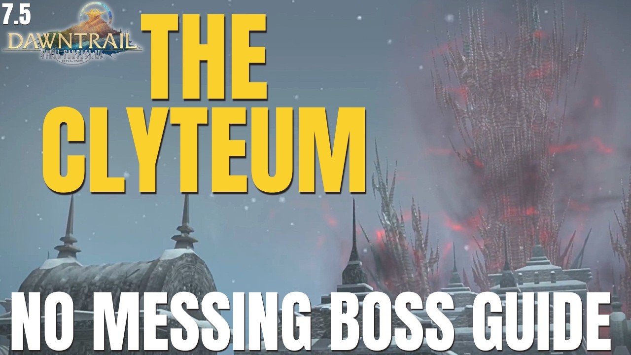 The Clyteum Dungeon Guide || BOSS GUIDE || FFXIV 7.5 || Dawntrail
