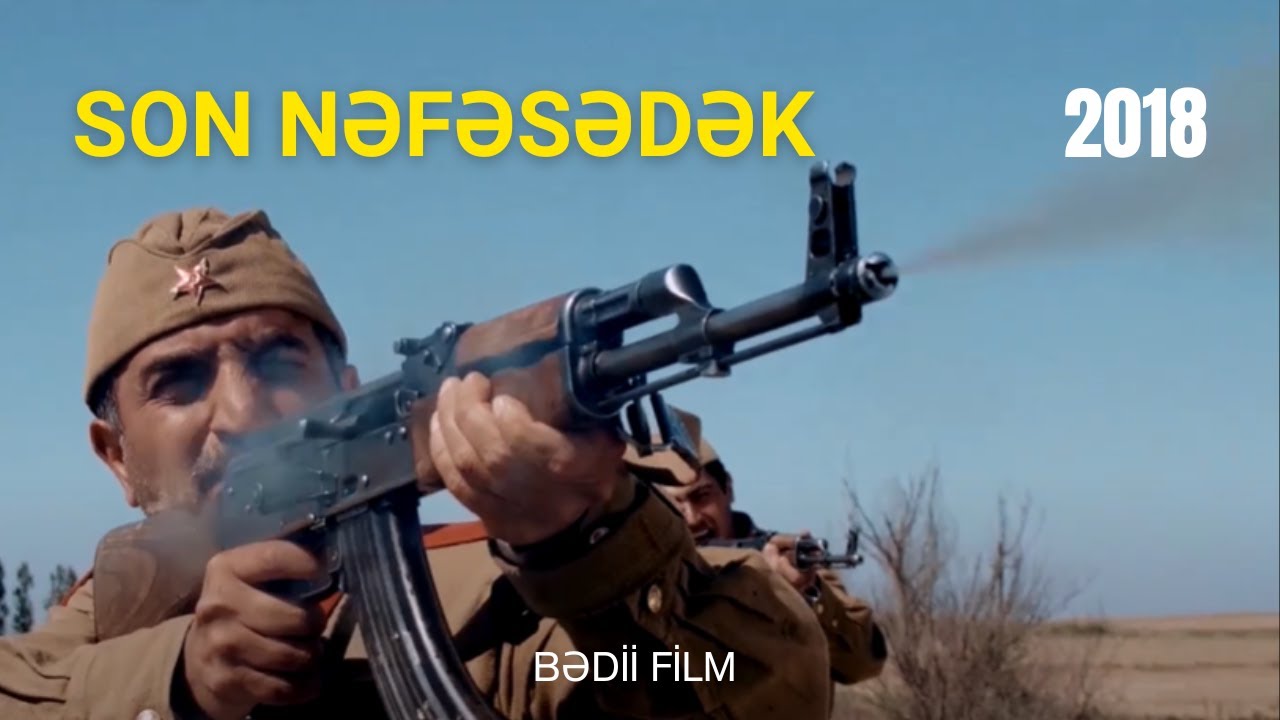 Son nəfəsədək (2018) - bədii film (rej. Elnur Əliyev) - Qarabağ müharibəsi