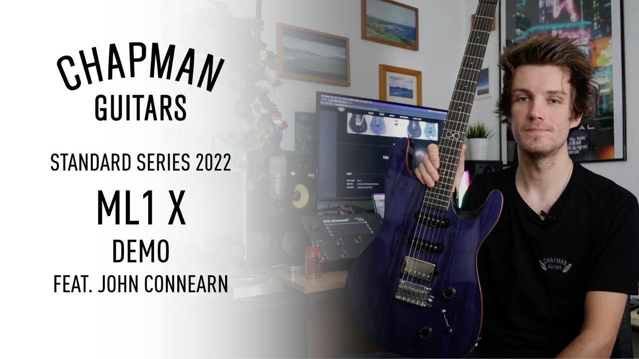 Chapman Guitars Standard Series ML1 X Demo featuring John Connearn