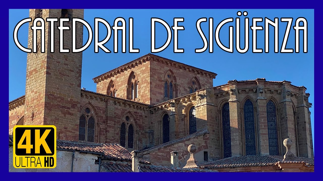 [4K] Catedral de Sigüenza