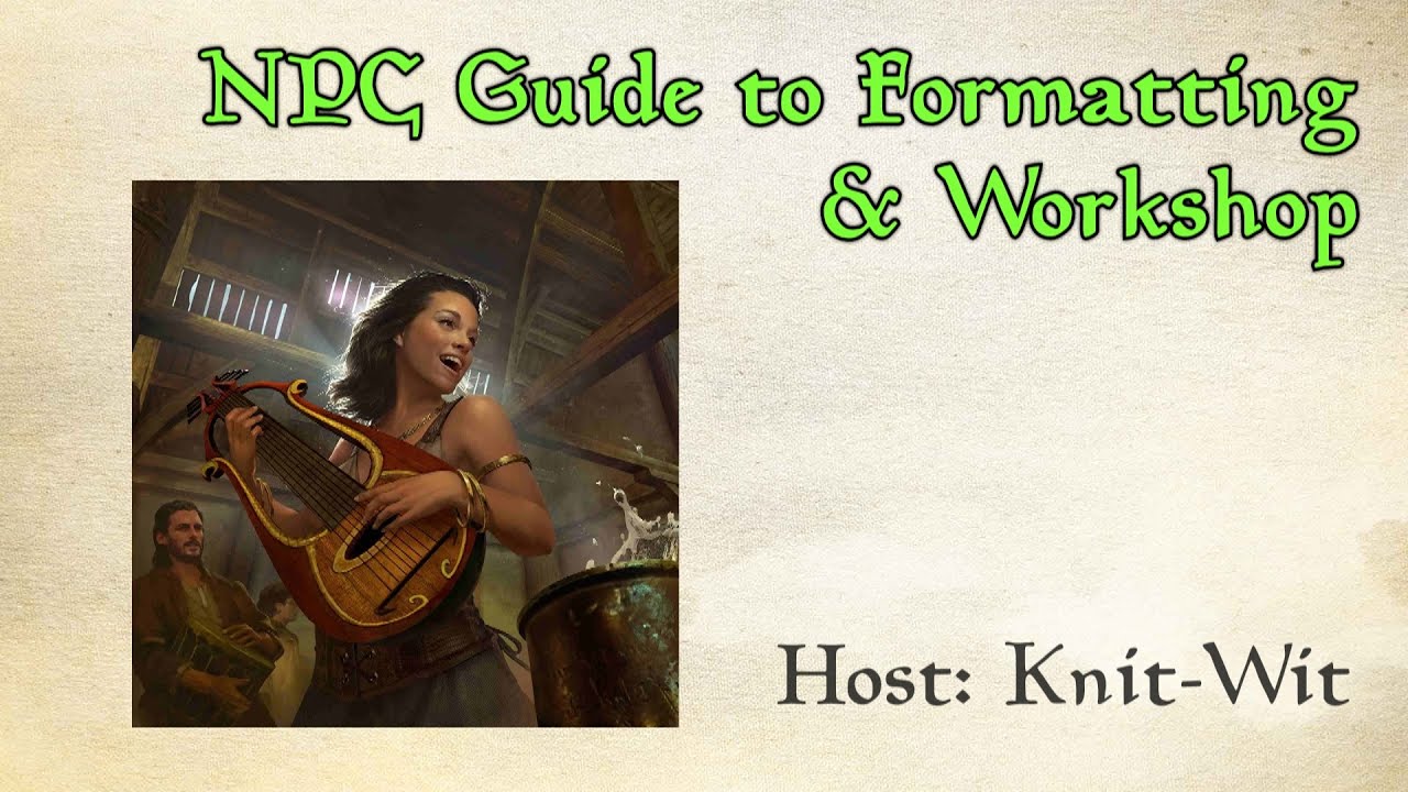 LIVESTREAM: NPC Guide to Formatting + Workshop - Knit-Wit (Beyond Skyrim)