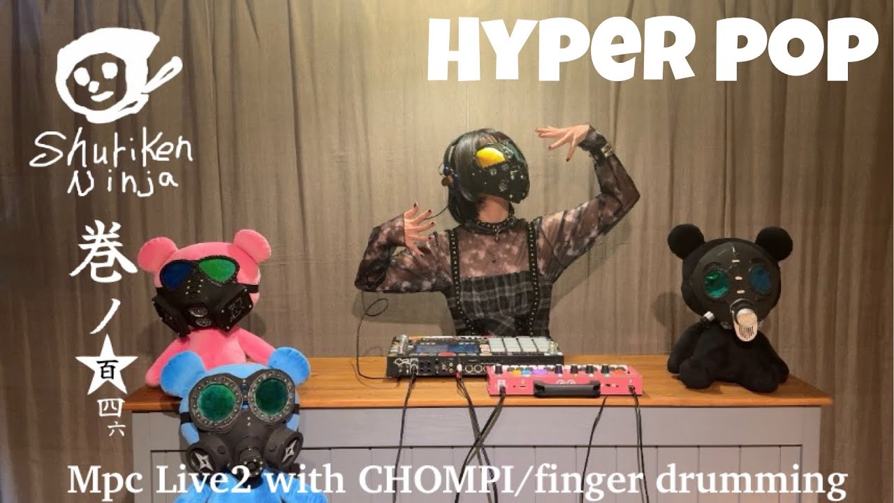 MPC Live2 で Fingerdrumming with CHOMPI / Hyperpopを弾いてみたニンジャの巻