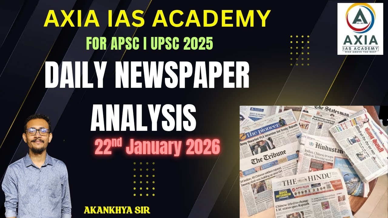 The Hindu I The Indian Express ETC| Daily Newspaper Analysis  I APSC | UPSC I 22nd January 2026
