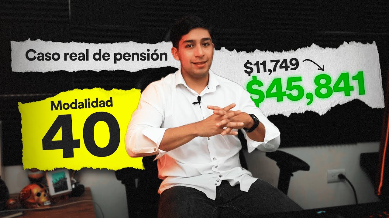 Caso real de pensión | Cómo Mario aumentó su pensión de $11,749 a $45,841 con la Modalidad 40