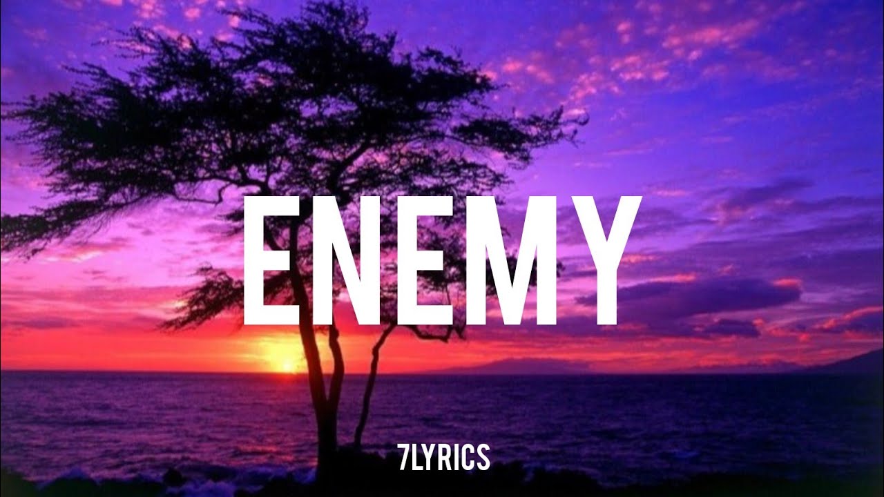 Enemy ( Tommee Profitt Feat. Beacon Light & Sam Tinnesz ) - 7Lyrics