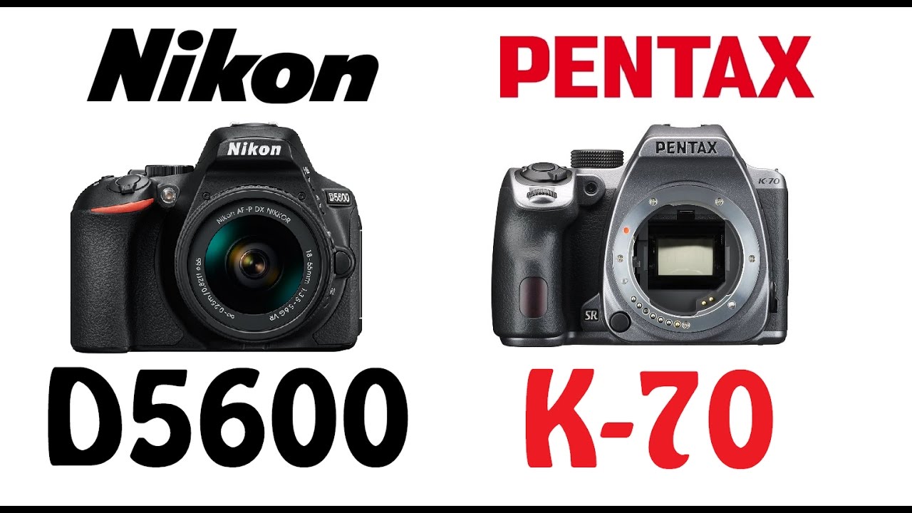 Nikon D5600 vs Pentax K-70